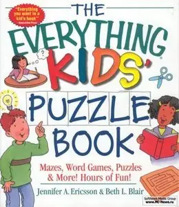 The Everything Kids' Puzzle Book: Mazes, Word Games, Puzzles & More! Hours of Fun! (repost)
