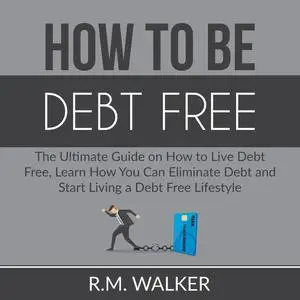 «How to Be Debt Free» by Dominic Slade