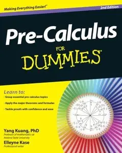Pre-Calculus For Dummies, 2E by PhD Yang Kuang