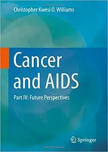 Cancer and AIDS: Part IV: Future Perspectives