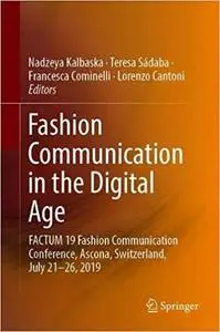 Fashion Communication in the Digital Age: FACTUM 19 Fashion Communication Conference, Ascona, Switzerland, July 21-26, 2