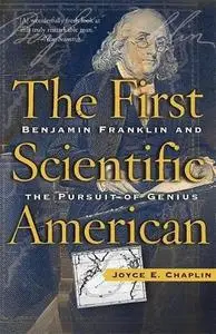 The First Scientific American: Benjamin Franklin and the Pursuit of Genius