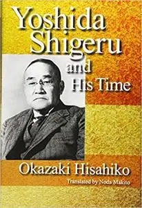 Yoshida Shigeru and His Time