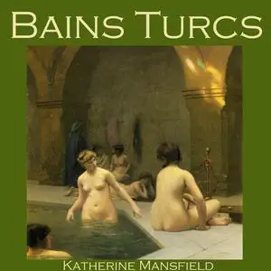 «Bains Turcs» by Katherine Mansfield