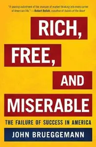 Rich, Free, and Miserable: The Failure of Success in America
