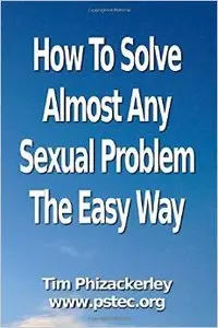 How To Solve Almost Any Sexual Problem The Easy Way