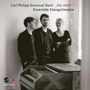 Ensemble Klangschmelze - Carl Philipp Emanuel Bach: "für mich" (2018)