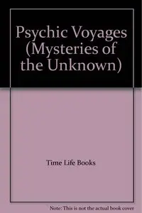 Psychic Voyages (Mysteries of the Unknown)