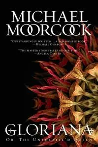 «Gloriana: Or, The Unfulfill'd Queen» by Michael Moorcock