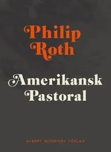 «Amerikansk pastoral» by Philip Roth