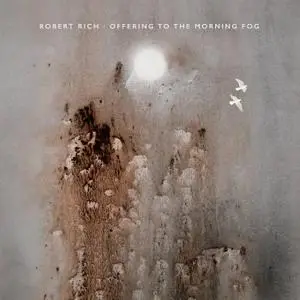 Robert Rich - Offering to the Morning Fog (2020) [Official Digital Download 24/96]