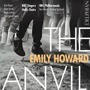 BBC Singers, Hallé Choirs, BBC Philharmonic, Ben Gernon & Vimbayi Kaziboni - Emily Howard: The Anvil (2023) [24/48]