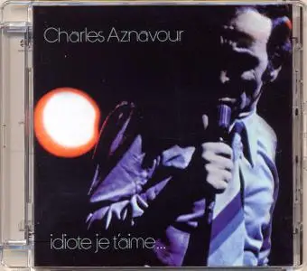 Charles Aznavour - Idiote Je T'Aime (1972) [Reissue 2004] MCH SACD ISO + Hi-Res FLAC