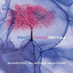 Trio Kala (Alfredo Golino, Ares Tavolazzi, Rita Marcotulli) - Indaco Hanami (2021)