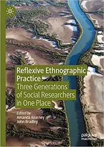 Reflexive Ethnographic Practice: Three Generations of Social Researchers in One Place