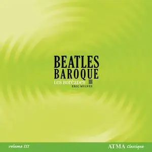 Les Boréades de Montréal, Eric Milnes - Beatles Baroque, Vol. 3 (2000)