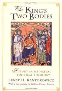 The King's Two Bodies by Ernst H. Kantorowicz