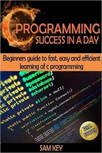 C Programming Success in a Day!