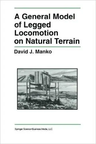A General Model of Legged Locomotion on Natural Terrain (The Springer International Series in Engineering and Computer Science)
