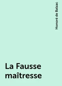 «La Fausse maîtresse» by Honoré de Balzac