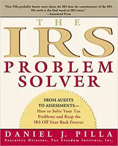 The IRS Problem Solver: From Audits to Assessments--How to Solve Your Tax Problems and Keep the IRS Off Your Back Foreve