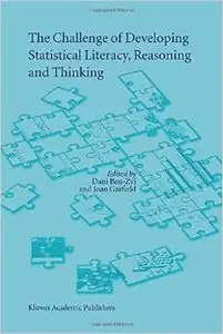 The Challenge of Developing Statistical Literacy, Reasoning and Thinking by Joan Garfield