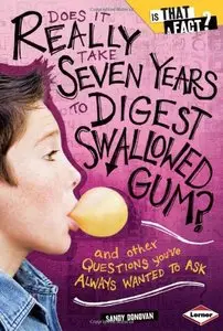 Does It Really Take Seven Years to Digest Swallowed Gum? [Repost]