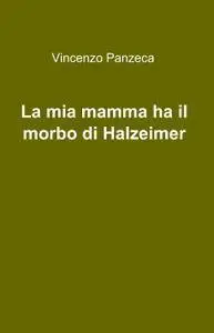 La mia mamma ha il morbo di Halzaimer