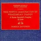 The Poetic Imagination of Vyacheslav Ivanov: A Russian Symbolist’s Perception of Dante