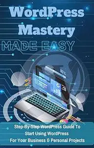 WordPress Mastery Made Easy - Training Guide