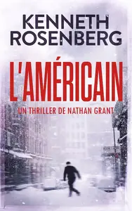 Kenneth Rosenberg, "Un thriller de Nathan Grant, tome 1 : L'américain"