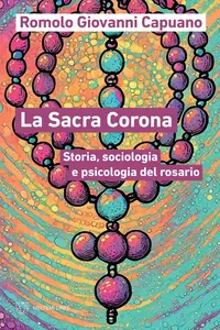 La Sacra Corona: Storia, sociologia e psicologia del rosario