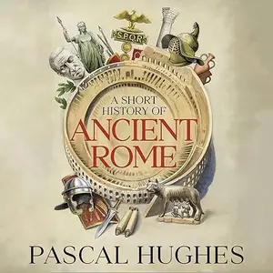 A Short History of Ancient Rome [Audiobook]