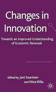 Changes in Innovation: Towards an Improved Understanding of Economic Renewal