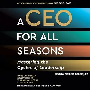 A CEO for All Seasons: Mastering the Cycles of Leadership [Audiobook]