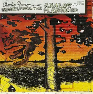 Charlie Hunter Quartet - Songs From The Analog Playground (2001) (New Rip)