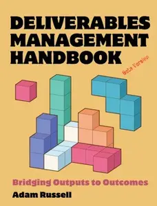 The Deliverables Management Handbook Bridging Outputs to Outcomes