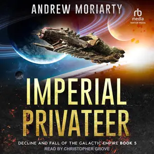 Imperial Privateer: Decline and Fall of the Galactic Empire