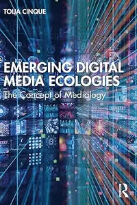 Emerging Digital Media Ecologies: The Concept of Medialogy