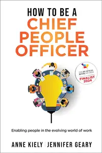 How to be a Chief People Officer: Enabling people in the evolving world of work (How to be a...)