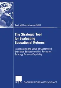 The Strategic Tool for Evaluating Educational Returns: Investigating the Value of Customised Executive Education with a Focus o