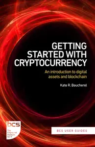 Getting Started with Cryptocurrency: An introduction to digital assets and blockchain (BCS User Guides)