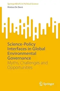 Science-Policy Interfaces in Global Environmental Governance: Myths, Challenges and Opportunities