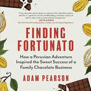 Finding Fortunato: How a Peruvian Adventure Inspired the Sweet Success of a Family Chocolate Business [Audiobook]