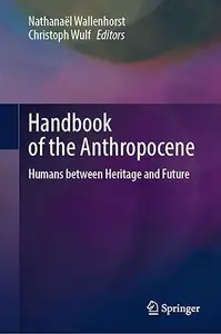 Handbook of the Anthropocene: Humans between Heritage and Future