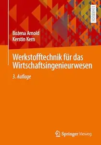 Werkstofftechnik für das Wirtschaftsingenieurwesen, 3. Auflage