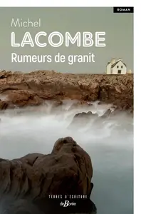 Michel Lacombe, "Rumeurs de granit"