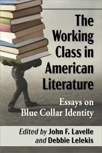 The Working Class in American Literature: Essays on Blue Collar Identity