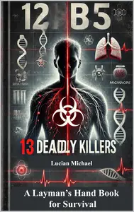 13 Deadly Killers: A Layman's Hand Book for Survival