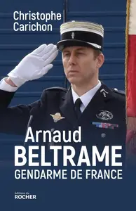 Christophe Carichon, "Arnaud Beltrame, gendarme de France"